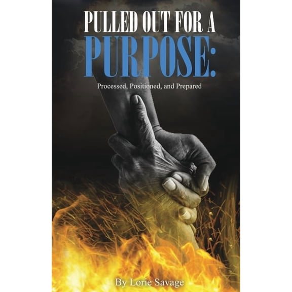 Pulled Out For A Purpose: Processed, Positioned, and Prepared, (Paperback)