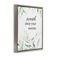 thumbnail image 2 of Stupell Industries French Country Wash Away Worries Greenery Brown Floating Frame Canvas Art, 17 x 21, by Lettered and Lined, 2 of 8