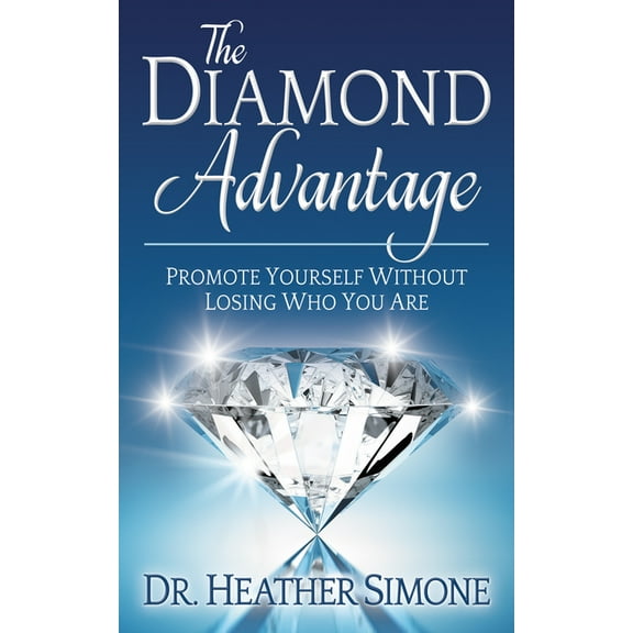 The Diamond Advantage: Promote Yourself Without Losing Who You Are, (Paperback)