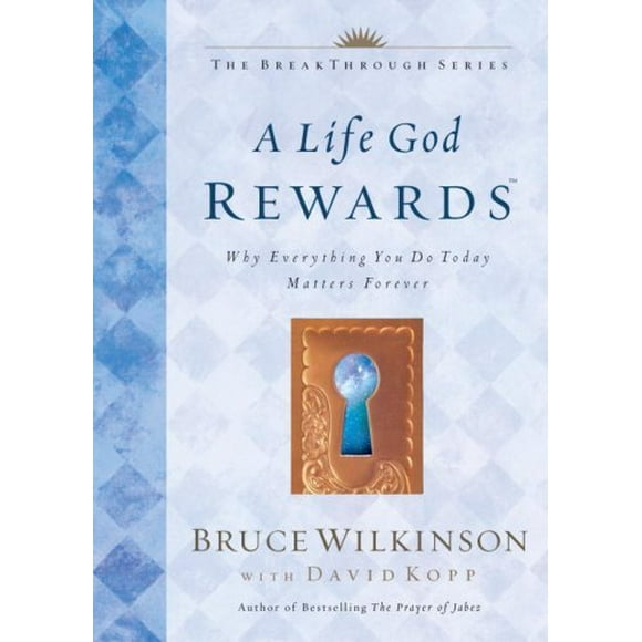 A Life God Rewards : Why Everything You Do Today Matters Forever 9781576739761 Used / Pre-owned