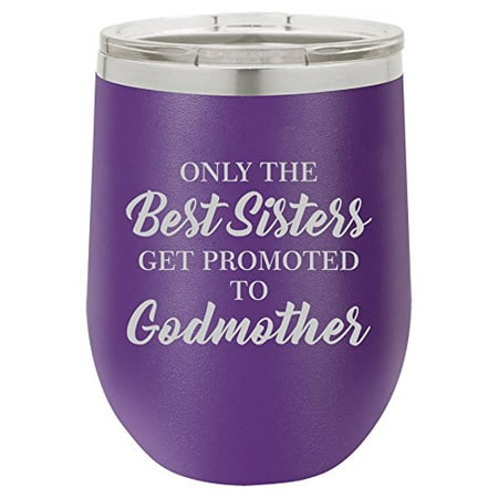 12 oz Double Wall Vacuum Insulated Stainless Steel Stemless Wine Tumbler Glass Coffee Travel Mug With Lid The Best Sisters Get Promoted To Godmother