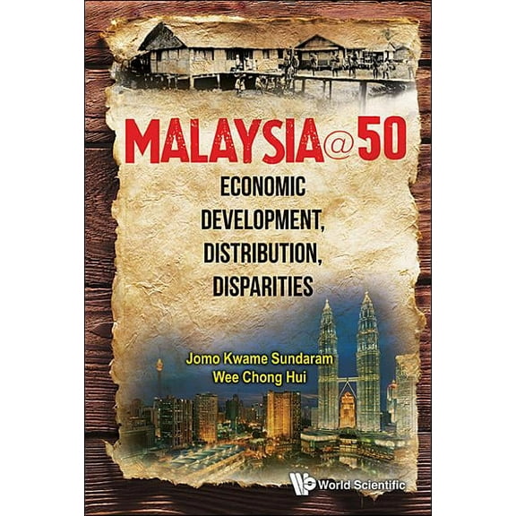Malaysia@50: Economic Development, Distribution, Disparities, (Hardcover)