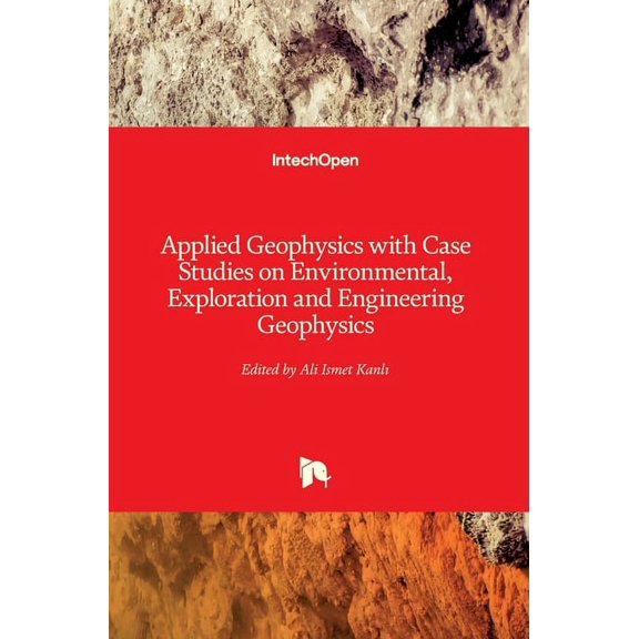 Applied Geophysics with Case Studies on Environmental, Exploration and Engineering Geophysics (Hardcover)