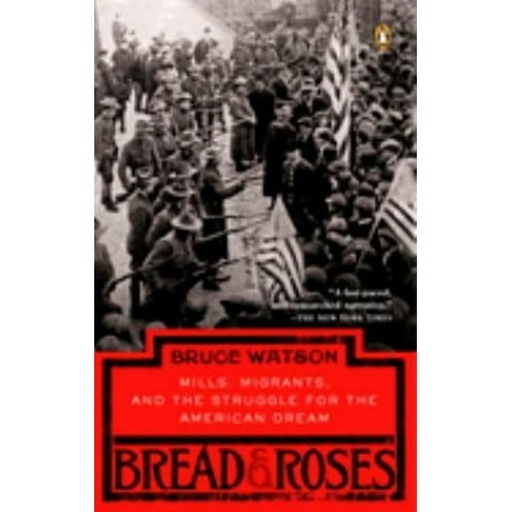 Pre-Owned Bread and Roses: Mills, Migrants, and the Struggle for the American Dream (Paperback) 0143037358
