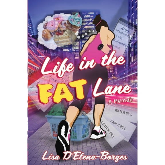 Life in the Fat Lane (Paperback) by Lisa D'Elena-Borges