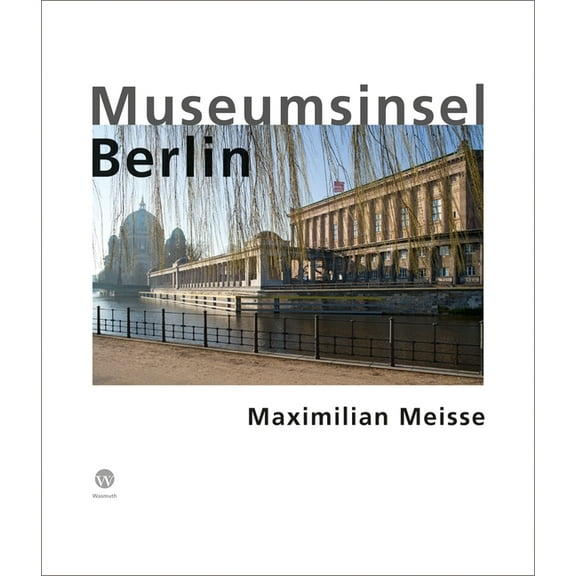 Maximillian Meisse: Museumsinsel Berlin, (Hardcover)