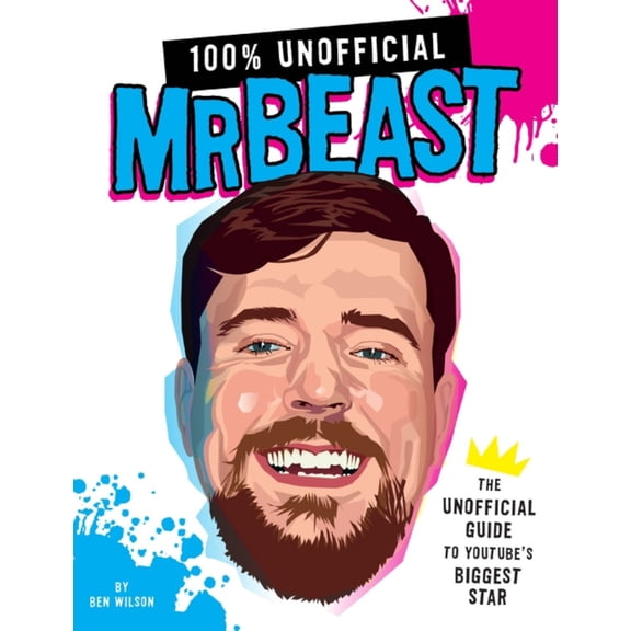 100% Unofficial Mrbeast: The Unofficial Guide to Youtube's Biggest Star (Hardcover)