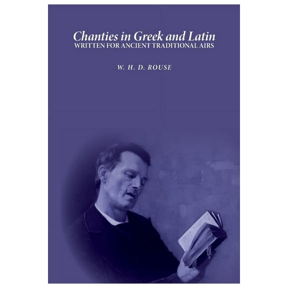 Chanties in Greek and Latin: Written for Ancient Traditional Airs, (Paperback)