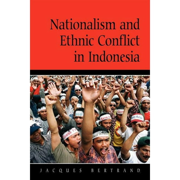 Cambridge Asia-Pacific Studies Nationalism and Ethnic Conflict in Indonesia, (Paperback)