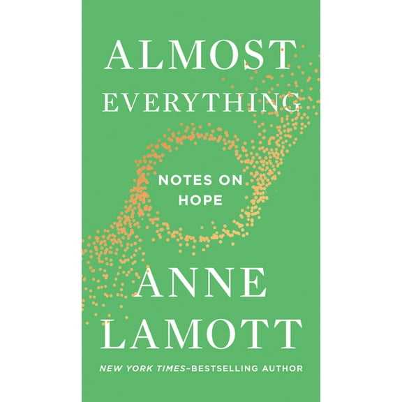 Almost Everything: Notes on Hope, (Hardcover)
