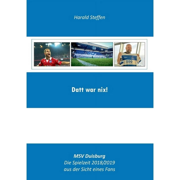 Datt war nix: MSV Duisburg-Die Spielzeit 2018/2019 aus der Sich eines Fans, (Paperback)