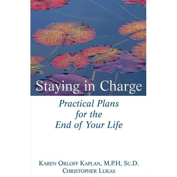 Pre-Owned Staying in Charge: Practical Plans for the End of Your Life (Paperback) 0471274240 9780471274247