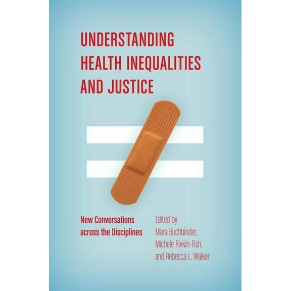 Studies in Social Medicine Understanding Health Inequalities and Justice: New Conversations Across the Disciplines, (Paperback)