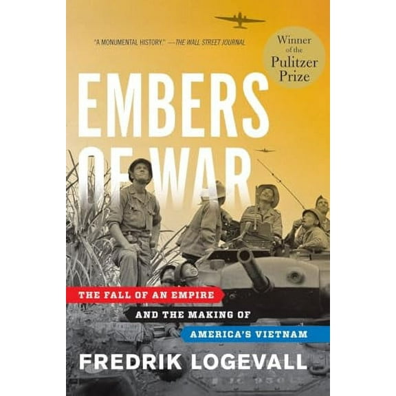 Pre-Owned Embers of War: The Fall of an Empire and the Making of America's Vietnam (Hardcover) 0375504427 9780375504426