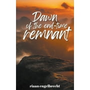 End-Time Remnant: Dawn of the End-Time Remnant (Paperback)