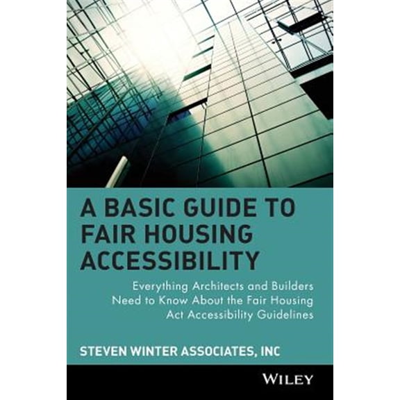 Pre-Owned A Basic Guide to Fair Housing Accessibility: Everything Architects and Builders Need to Know About the Fair Housing Act Accessibility Guidelines Paperback