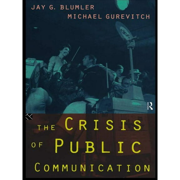 Communication and Society The Crisis of Public Communication, (Paperback)