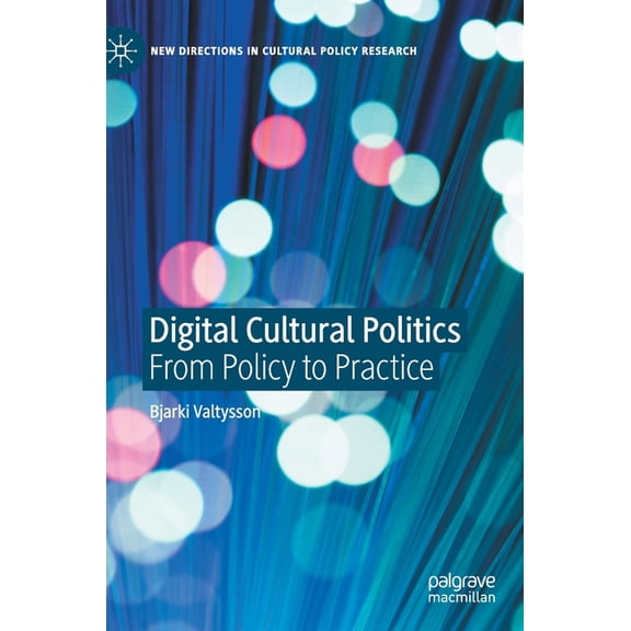 New Directions in Cultural Policy Resear Digital Cultural Politics: From Policy to Practice, (Hardcover)