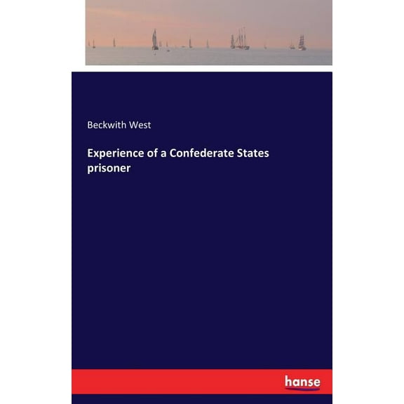 Experience of a Confederate States prisoner, (Paperback)