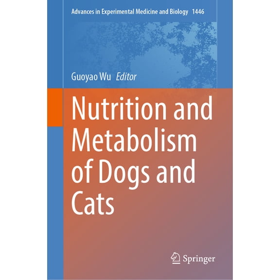 Advances in Experimental Medicine and Bi Nutrition and Metabolism of Dogs and Cats, Book 1446, (Hardcover)