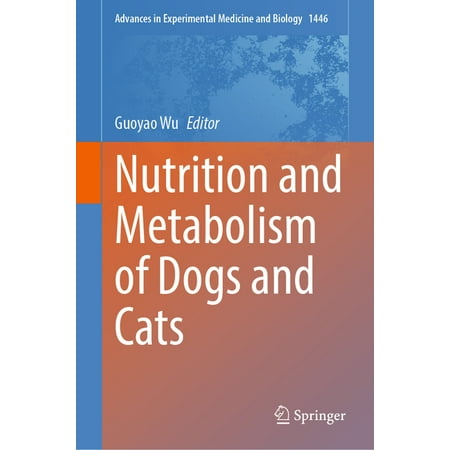 Advances in Experimental Medicine and Bi Nutrition and Metabolism of Dogs and Cats Book 1446 (Hardcover)