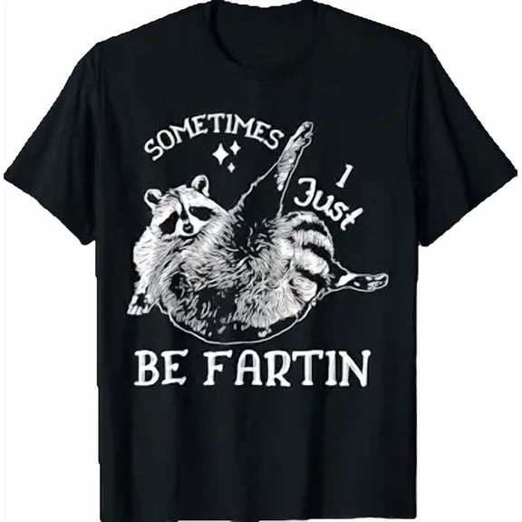 Sometimes I Just Be Farting Funny Raccoon Humor Graphic T-Shirt