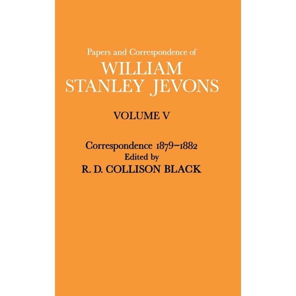 Papers and Correspondence of William Stanley Jevons: Volume V Correspondence, 1879-1882, (Hardcover)