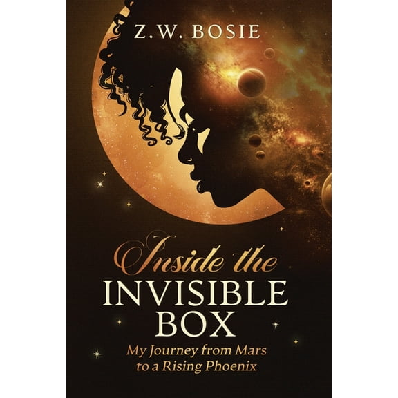 Inside the Invisible Box: My Journey from Mars to a Rising Phoenix, (Paperback)