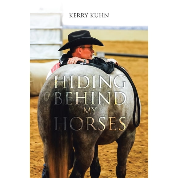 Hiding Behind My Horses (Paperback)