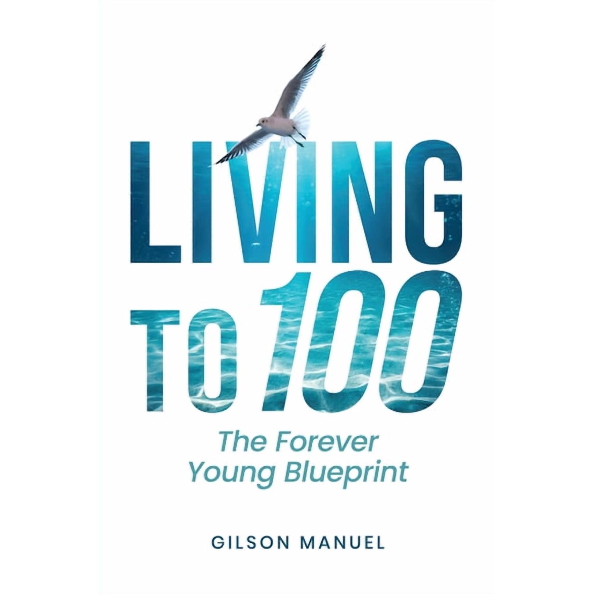 Living to 100: The Forever Young Blueprint, (Paperback)