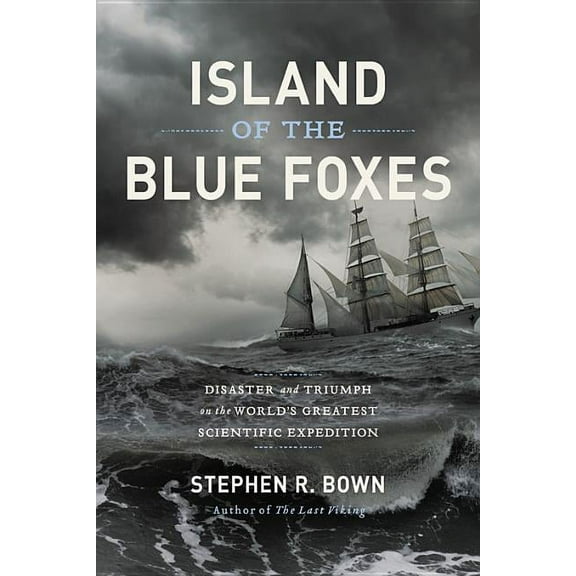 Merloyd Lawrence Book Island of the Blue Foxes: Disaster and Triumph on the World's Greatest Scientific Expedition, (Hardcover)