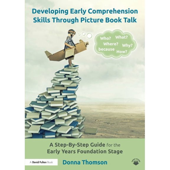 Developing Early Comprehension Skills Through Picture Book Talk: A Step-By-Step Guide for the Early Years Foundation Sta, (Paperback)