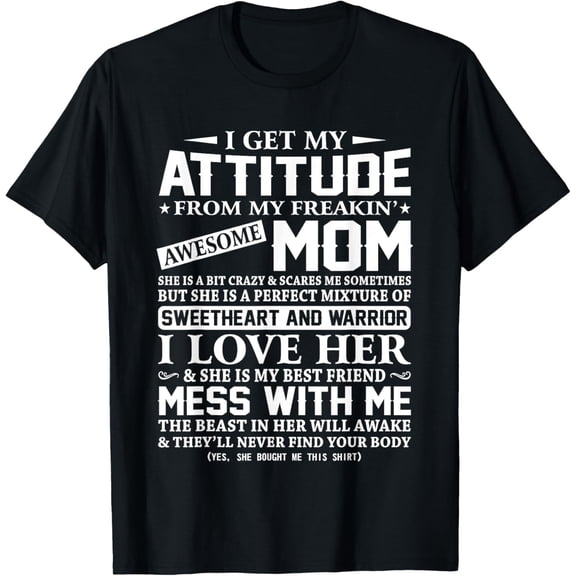 I Get My Attitude From My Freaking Awesome Mom Shirt Gift T-ShirtMen and women, Black T-shirt, size: Extra large