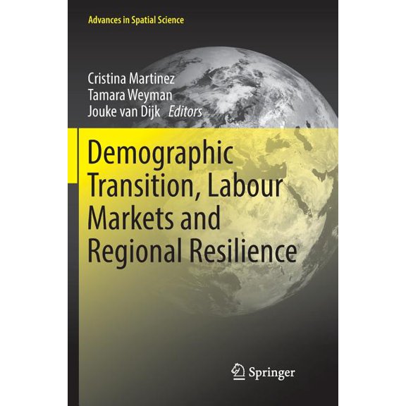 Advances in Spatial Science Demographic Transition, Labour Markets and Regional Resilience, (Paperback)