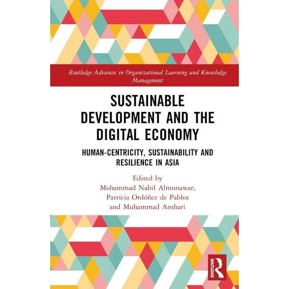 Routledge Advances in Organizational Lea Sustainable Development and the Digital Economy: Human-centricity, Sustainability and Resilience in Asia, (Hardcover)