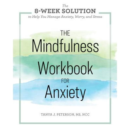 The Mindfulness Workbook for Anxiety : The 8-Week Solution to Help You Manage Anxiety, Worry &