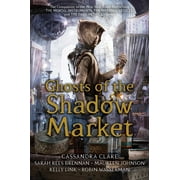 SIMON AND SCHUSTER; SARAH REES BRENNAN; MAUREEN JOHNSON Ghosts of the Shadow Market