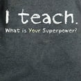 thumbnail image 3 of CafePress - I Teach. What Is Your Superpower? T Shirt - Women's Traditional Fit Dark T-Shirt, 3 of 4