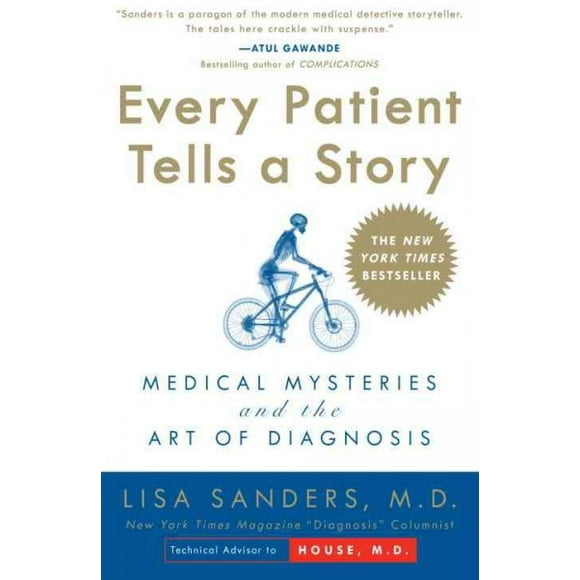 Pre-owned Every Patient Tells a Story : Medical Mysteries and the Art of Diagnosis, Paperback by Sanders, Lisa, ISBN 0767922476, ISBN-13 9780767922470