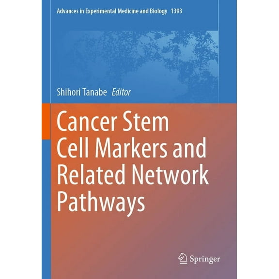 Advances in Experimental Medicine and Bi Cancer Stem Cell Markers and Related Network Pathways, Book 1393, (Paperback)