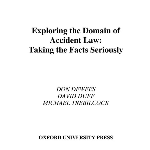 Exploring the Domain of Accident Law: Taking the Facts Seriously, (Hardcover)