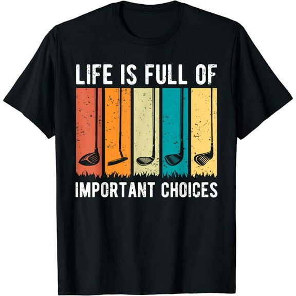 Life Is Full Of Important Choices Golf Vintage Funny T-Shirt