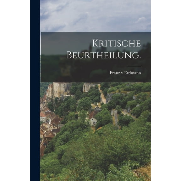 Kritische Beurtheilung., (Paperback)