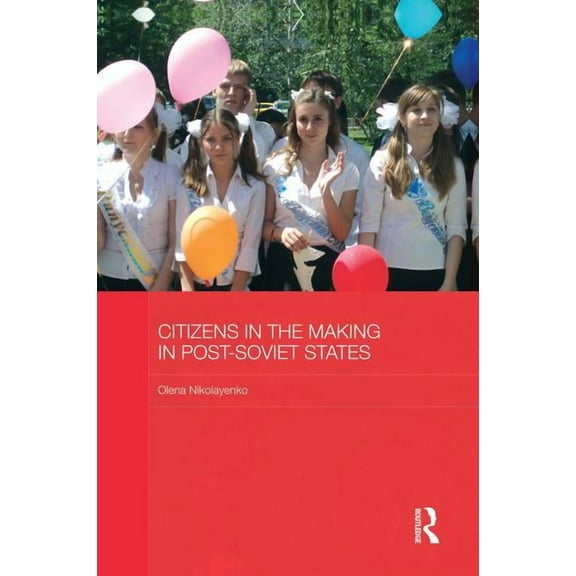 Basees/Routledge Russian and East Europe Citizens in the Making in Post-Soviet States, (Paperback)