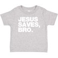 thumbnail image 3 of Inktastic Jesus Saves, Bro. Boys or Girls Baby T-Shirt, 3 of 5
