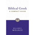 thumbnail image 1 of Pre-Owned Biblical Greek: A Compact Guide: Second Edition (Paperback) 0310326060 9780310326069, 1 of 1