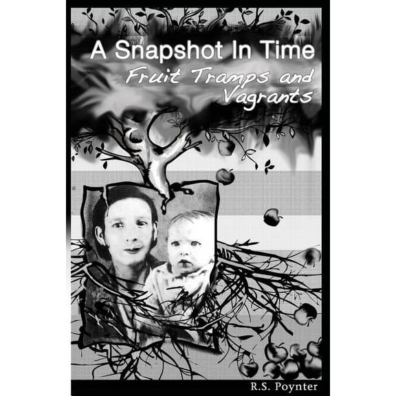A Snapshot in Time Fruit Tramps and Vagrants (Paperback)