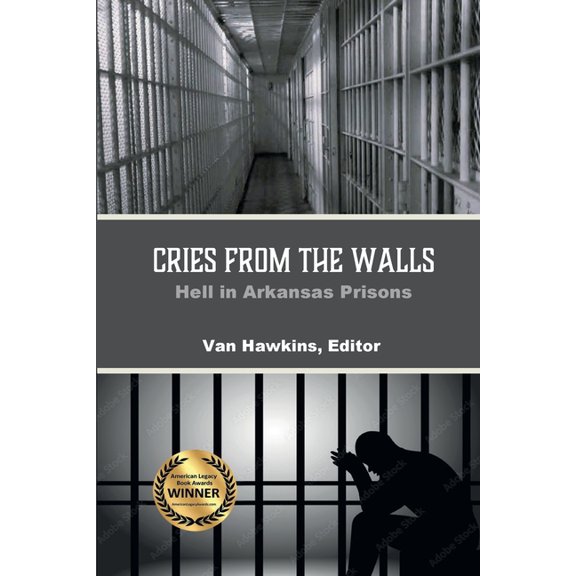 Cries from the Walls: Hell in Arkansas Prisons, (Paperback)