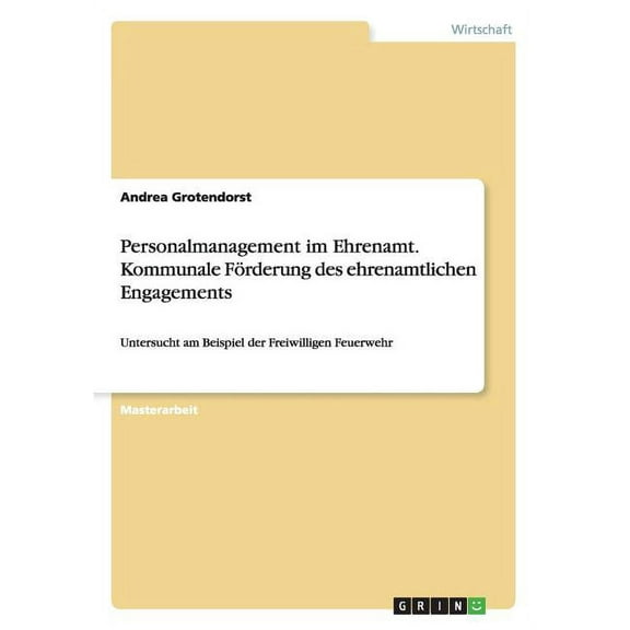 Personalmanagement im Ehrenamt. Kommunale Förderung des ehrenamtlichen Engagements : Untersucht am Beispiel der Freiwilligen Feuerwehr (Paperback)