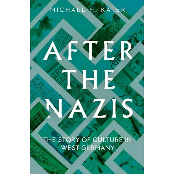 After the Nazis: The Story of Culture in West Germany, (Hardcover)